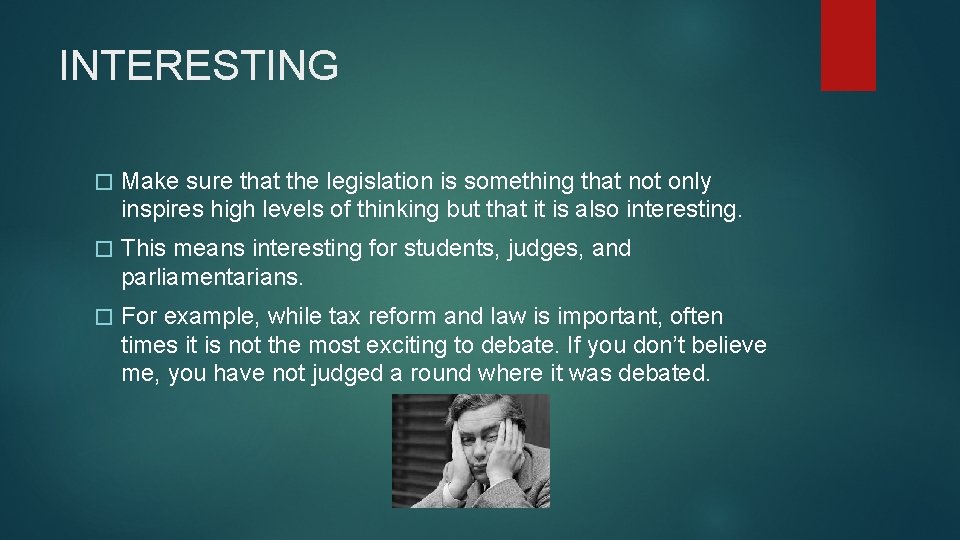 INTERESTING � Make sure that the legislation is something that not only inspires high