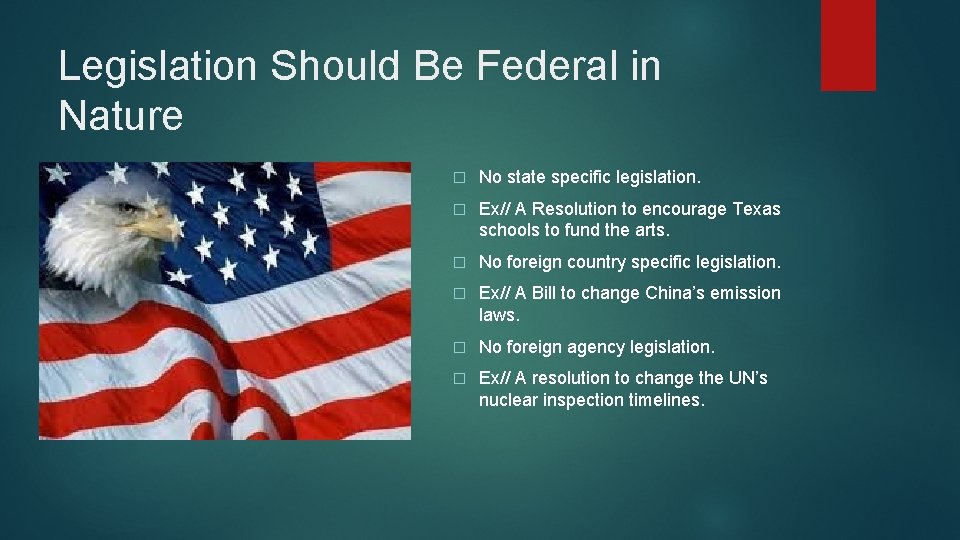 Legislation Should Be Federal in Nature � No state specific legislation. � Ex// A