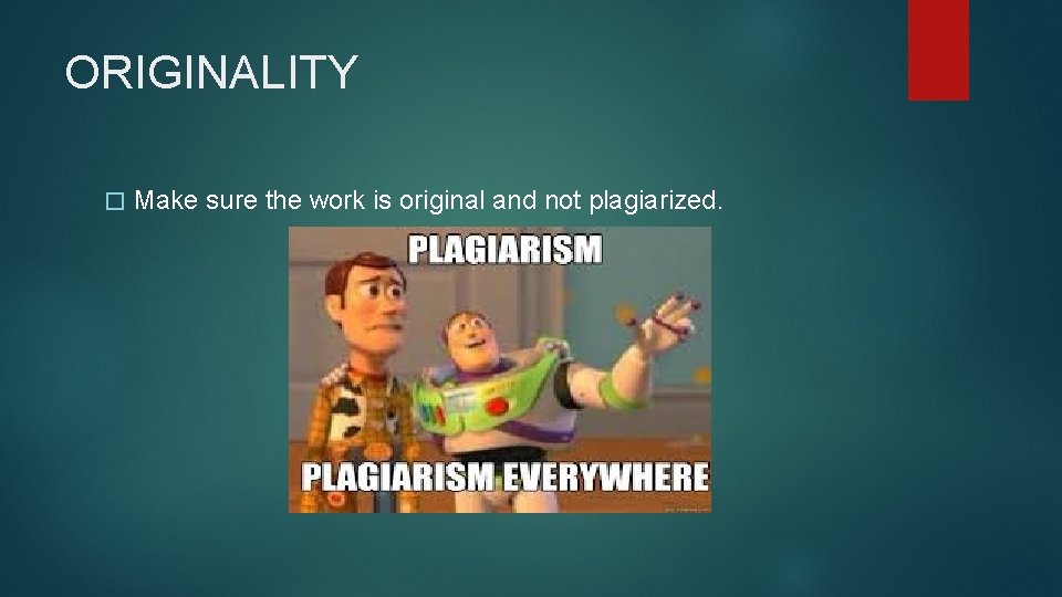 ORIGINALITY � Make sure the work is original and not plagiarized. 
