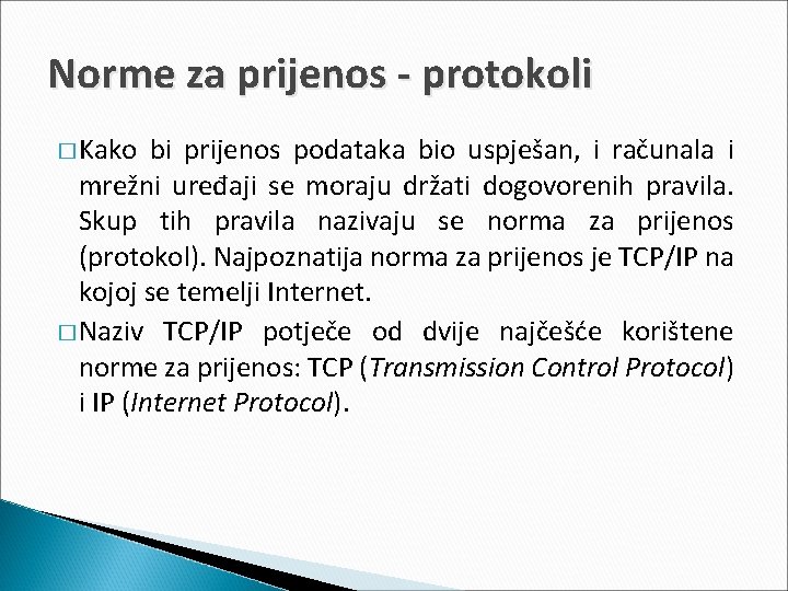 Norme za prijenos - protokoli � Kako bi prijenos podataka bio uspješan, i računala