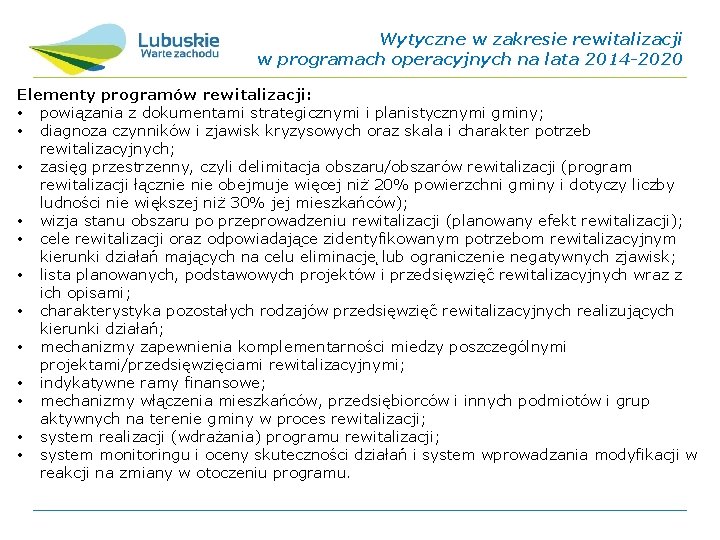 Wytyczne w zakresie rewitalizacji w programach operacyjnych na lata 2014 -2020 Elementy programów rewitalizacji: