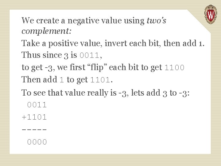 We create a negative value using two’s complement: Take a positive value, invert each