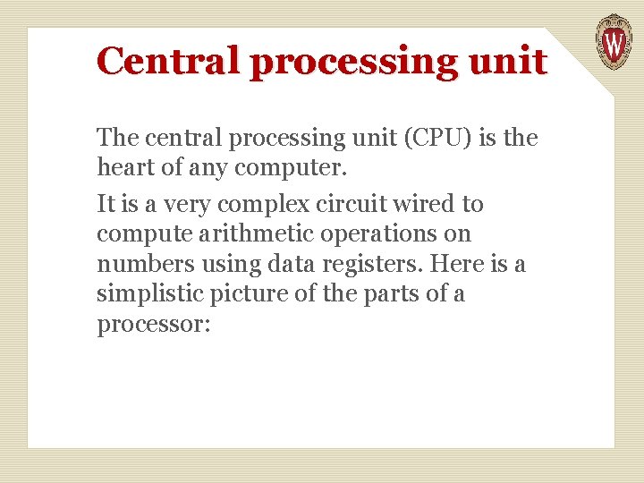 Central processing unit The central processing unit (CPU) is the heart of any computer.
