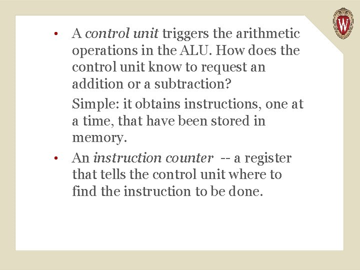 A control unit triggers the arithmetic operations in the ALU. How does the control