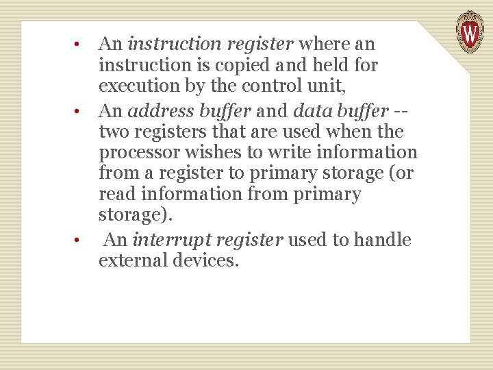 An instruction register where an instruction is copied and held for execution by the