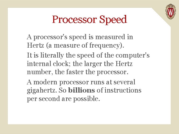 Processor Speed A processor's speed is measured in Hertz (a measure of frequency). It