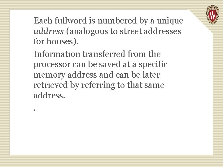 Each fullword is numbered by a unique address (analogous to street addresses for houses).