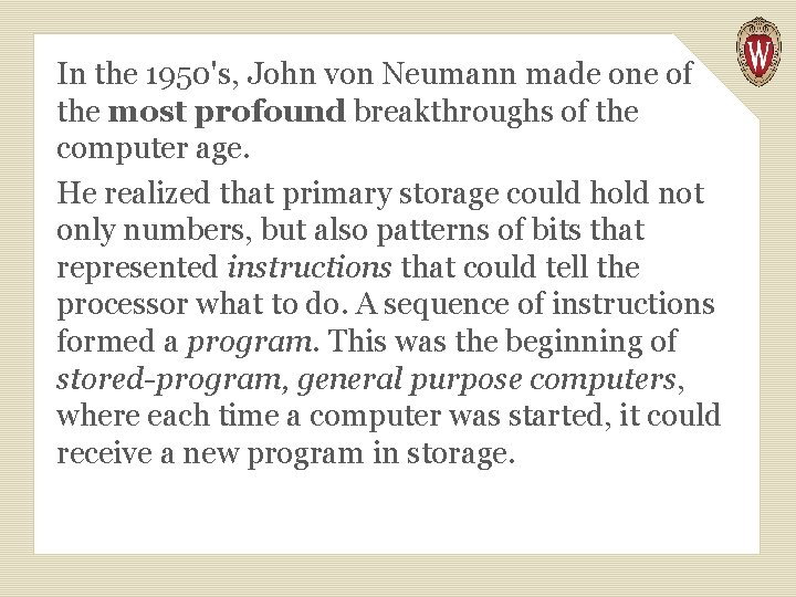In the 1950's, John von Neumann made one of the most profound breakthroughs of