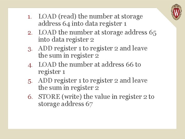 1. LOAD (read) the number at storage 2. 3. 4. 5. 6. address 64