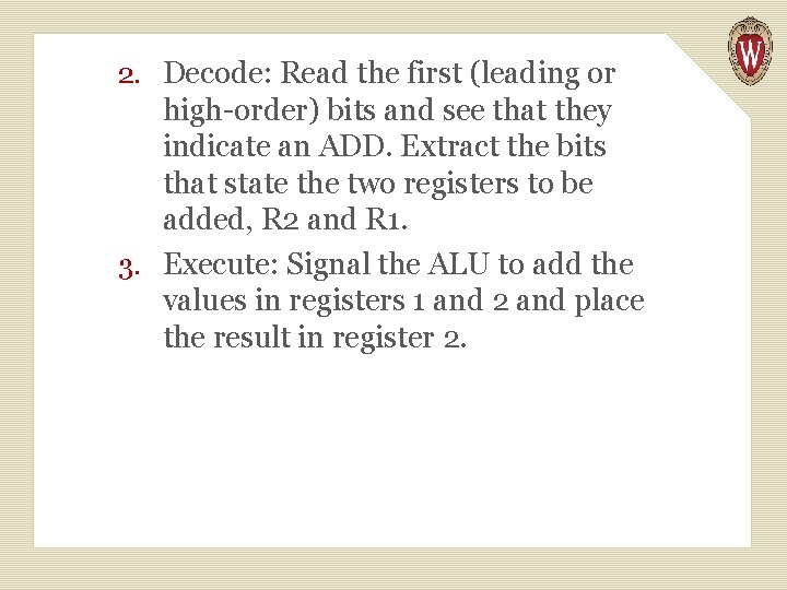 2. Decode: Read the first (leading or high-order) bits and see that they indicate