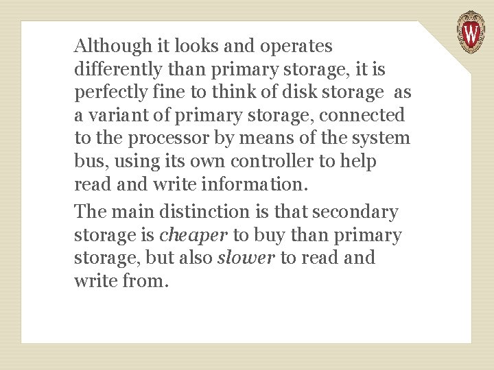 Although it looks and operates differently than primary storage, it is perfectly fine to