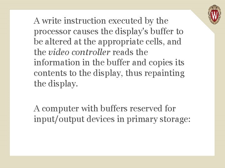 A write instruction executed by the processor causes the display's buffer to be altered