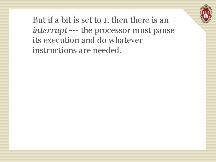 But if a bit is set to 1, then there is an interrupt ---