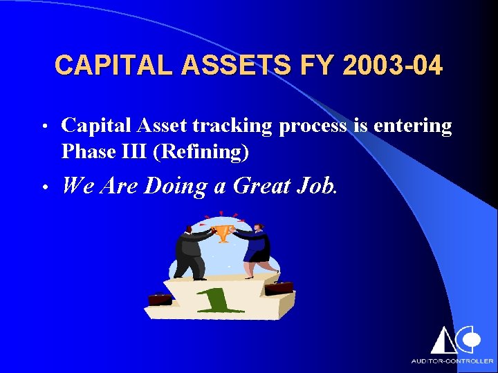 CAPITAL ASSETS FY 2003 -04 • Capital Asset tracking process is entering Phase III
