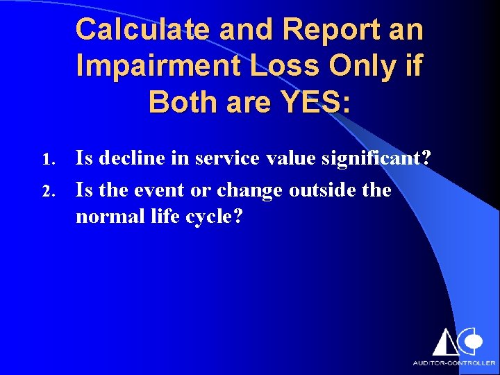 Calculate and Report an Impairment Loss Only if Both are YES: Is decline in