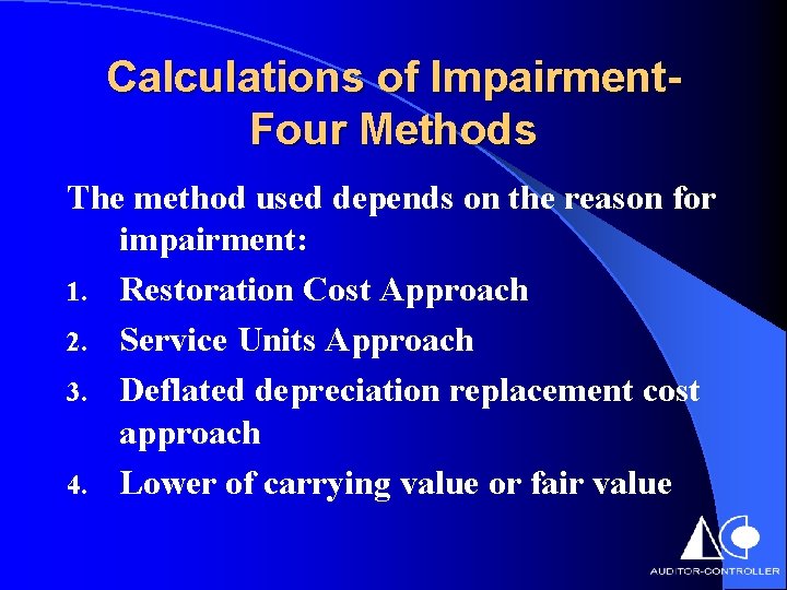 Calculations of Impairment. Four Methods The method used depends on the reason for impairment:
