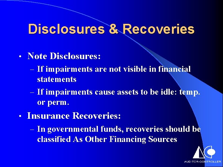 Disclosures & Recoveries • Note Disclosures: – If impairments are not visible in financial