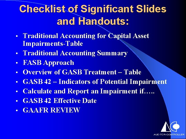 Checklist of Significant Slides and Handouts: • • Traditional Accounting for Capital Asset Impairments-Table