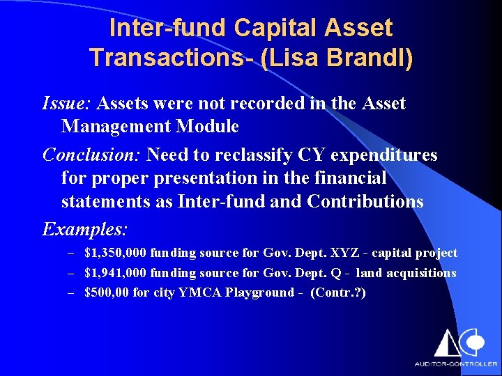 Inter-fund Capital Asset Transactions- (Lisa Brandl) Issue: Assets were not recorded in the Asset
