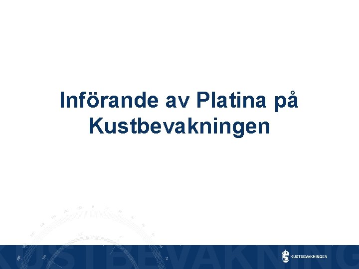 Införande av Platina på Kustbevakningen 