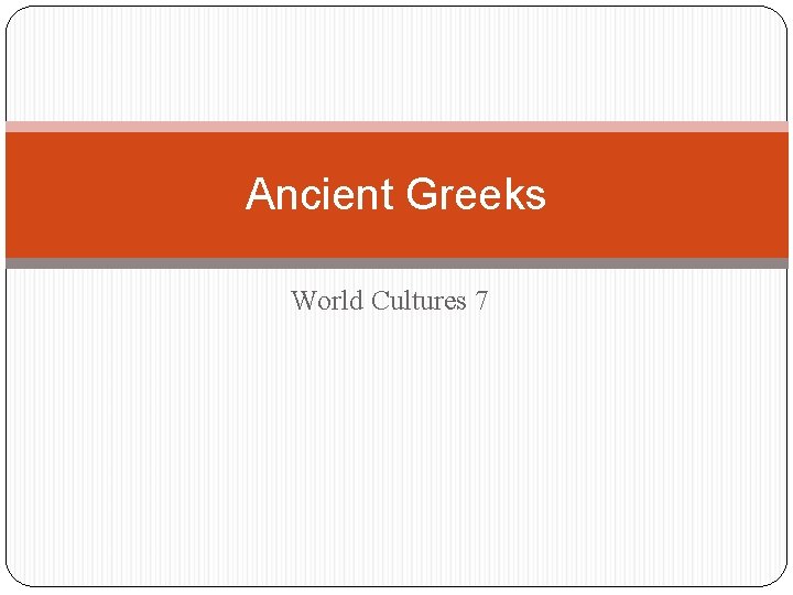 Ancient Greeks World Cultures 7 