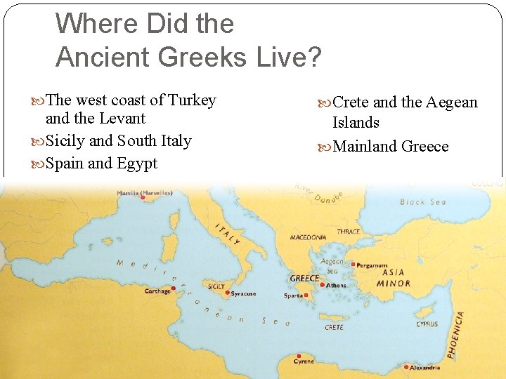 Where Did the Ancient Greeks Live? The west coast of Turkey and the Levant