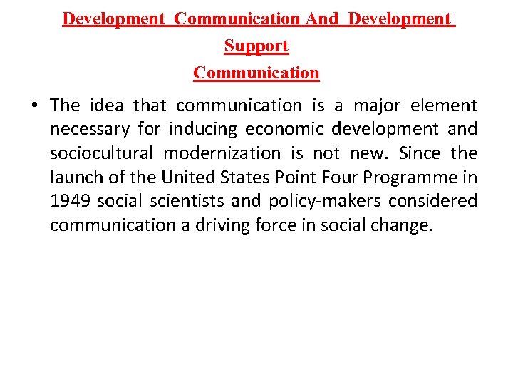 Development Communication And Development Support Communication • The idea that communication is a major
