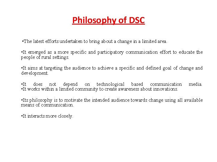 Philosophy of DSC • The latest efforts undertaken to bring about a change in