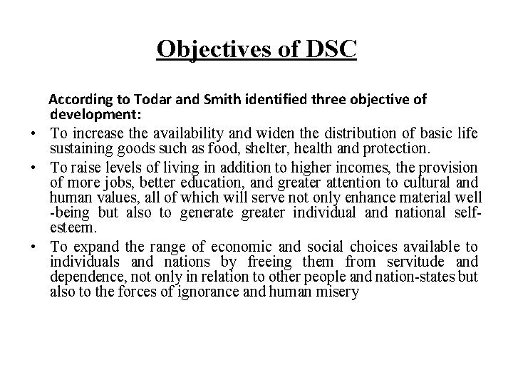 Objectives of DSC According to Todar and Smith identified three objective of development: •