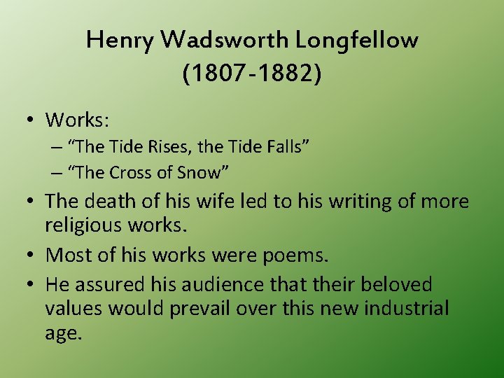 Henry Wadsworth Longfellow (1807 -1882) • Works: – “The Tide Rises, the Tide Falls”