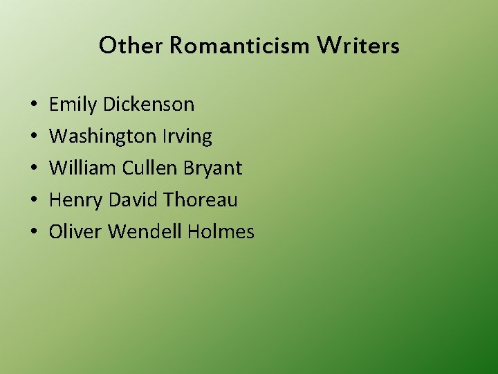 Other Romanticism Writers • • • Emily Dickenson Washington Irving William Cullen Bryant Henry