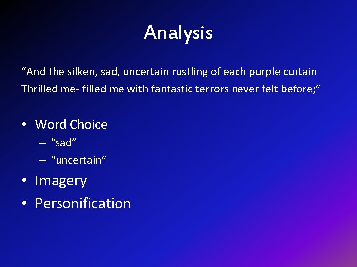 Analysis “And the silken, sad, uncertain rustling of each purple curtain Thrilled me- filled