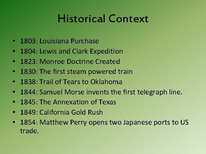 Historical Context • • • 1803: Louisiana Purchase 1804: Lewis and Clark Expedition 1823: