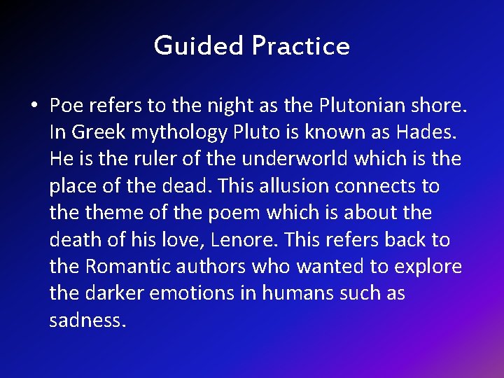 Guided Practice • Poe refers to the night as the Plutonian shore. In Greek