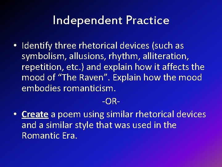 Independent Practice • Identify three rhetorical devices (such as symbolism, allusions, rhythm, alliteration, repetition,