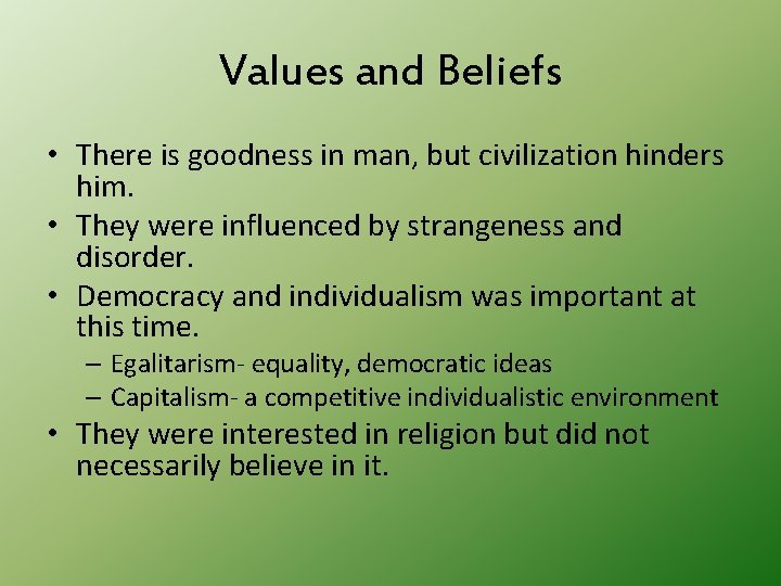 Values and Beliefs • There is goodness in man, but civilization hinders him. •