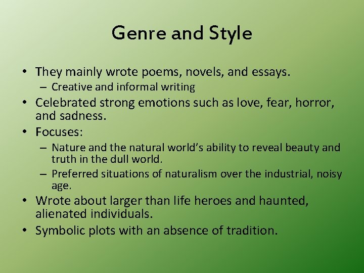 Genre and Style • They mainly wrote poems, novels, and essays. – Creative and