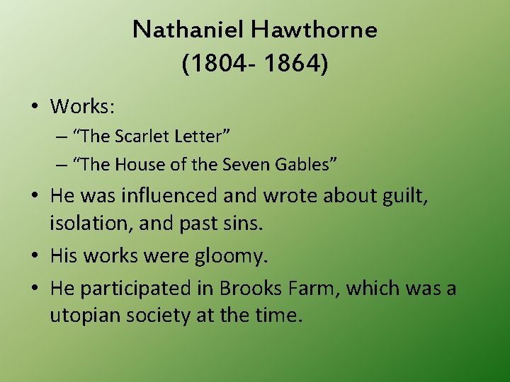 Nathaniel Hawthorne (1804 - 1864) • Works: – “The Scarlet Letter” – “The House