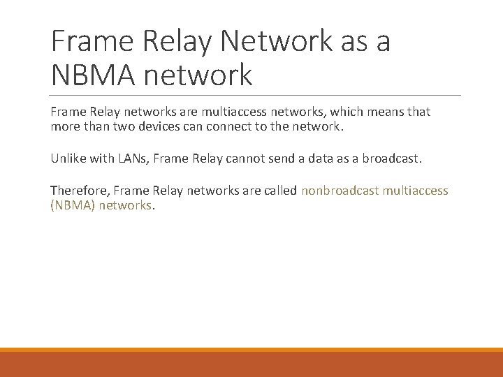 Frame Relay Network as a NBMA network Frame Relay networks are multiaccess networks, which