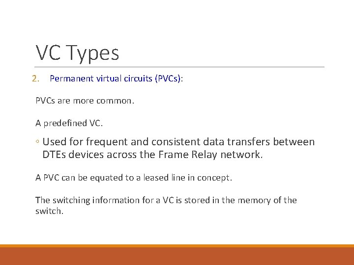 VC Types 2. Permanent virtual circuits (PVCs): PVCs are more common. A predefined VC.