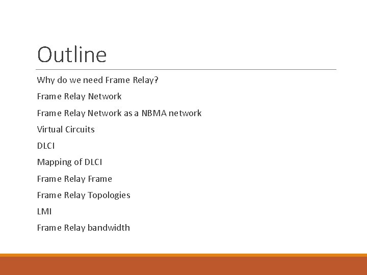 Outline Why do we need Frame Relay? Frame Relay Network as a NBMA network