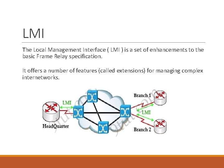 LMI The Local Management Interface ( LMI ) is a set of enhancements to