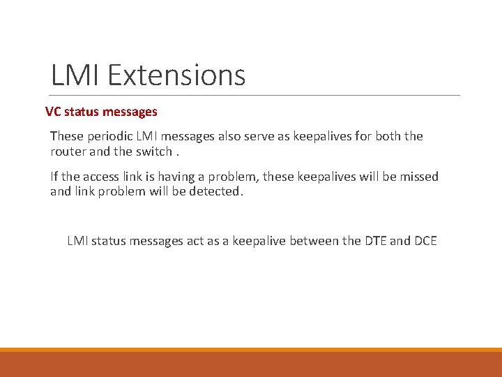 LMI Extensions VC status messages These periodic LMI messages also serve as keepalives for