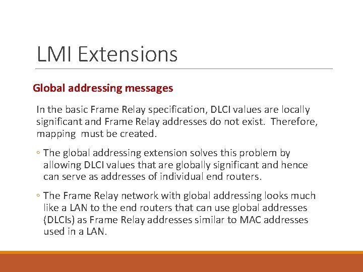 LMI Extensions Global addressing messages In the basic Frame Relay specification, DLCI values are