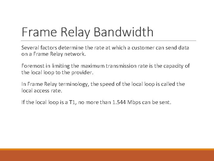 Frame Relay Bandwidth Several factors determine the rate at which a customer can send