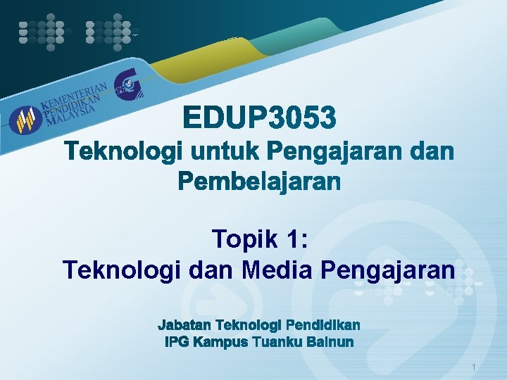 Topik 1: Teknologi dan Media Pengajaran 1 