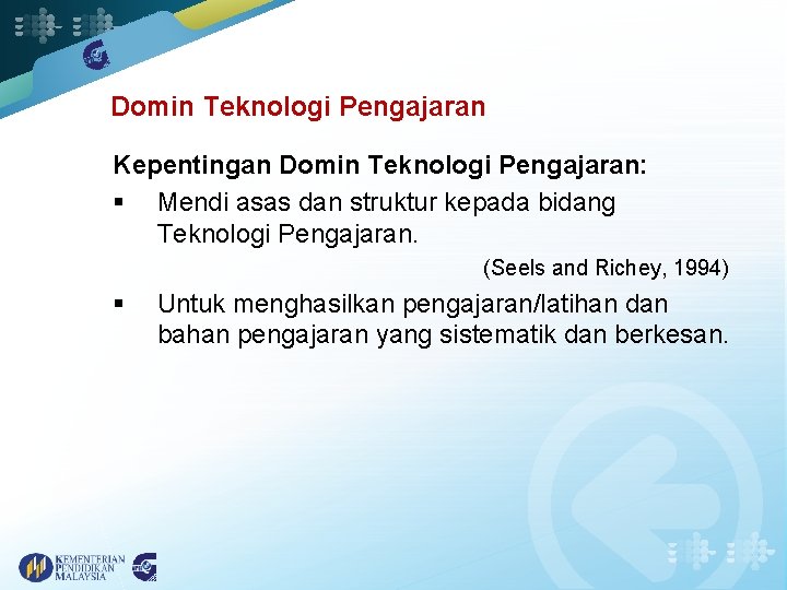 Domin Teknologi Pengajaran Kepentingan Domin Teknologi Pengajaran: § Mendi asas dan struktur kepada bidang