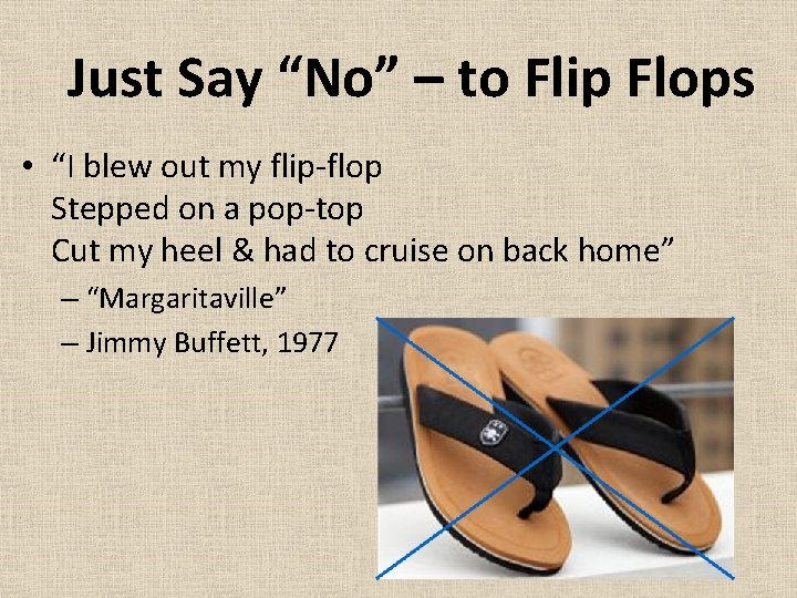 Just Say “No” – to Flip Flops • “I blew out my flip-flop Stepped