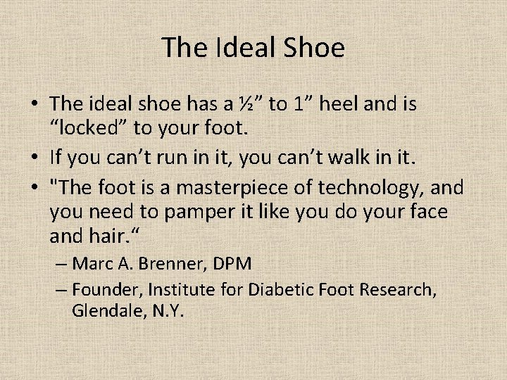 The Ideal Shoe • The ideal shoe has a ½” to 1” heel and