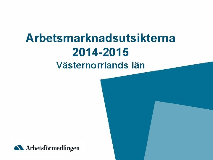 Arbetsmarknadsutsikterna 2014 -2015 Västernorrlands län 